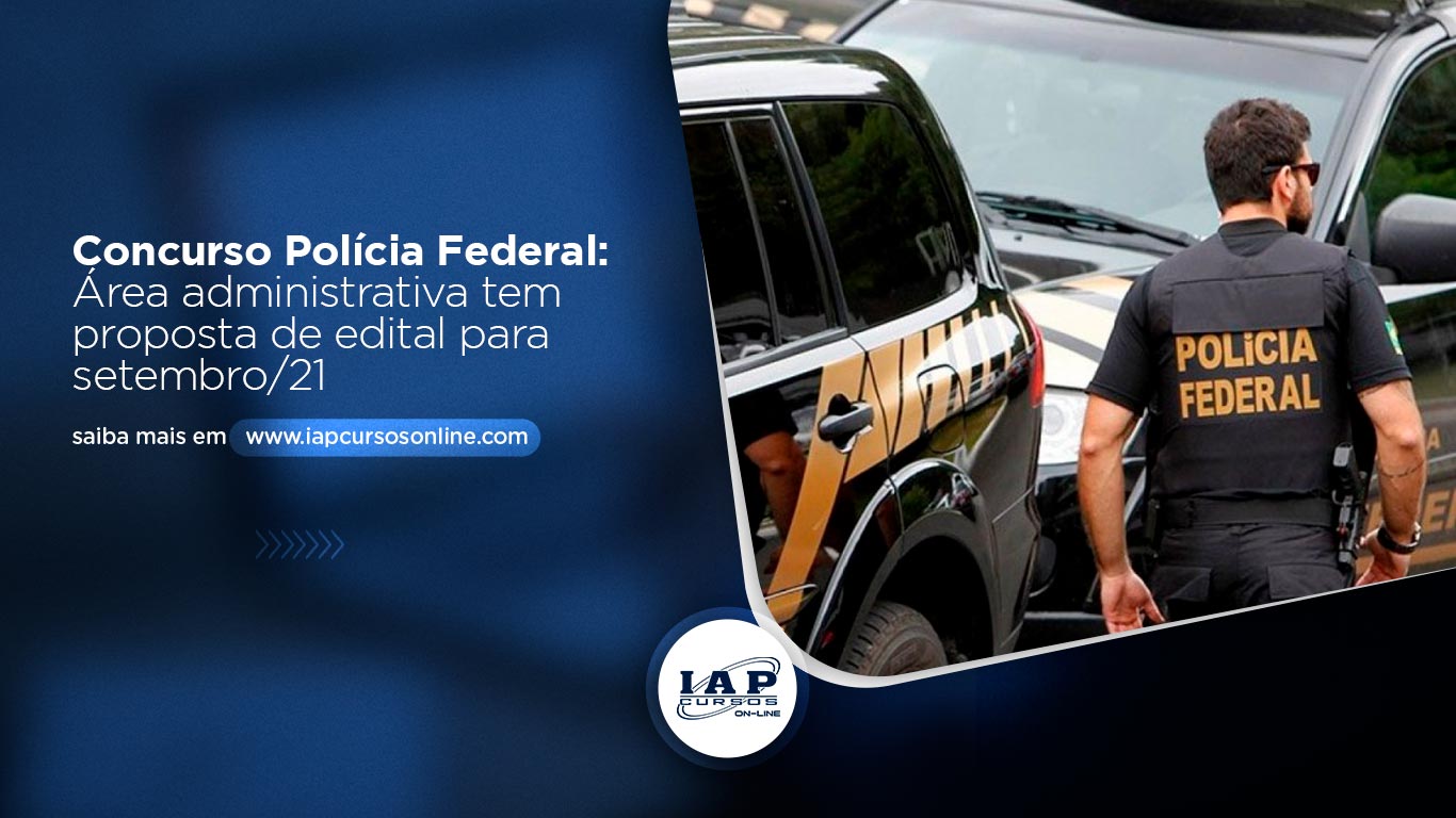 Banner de capa da notícia Concurso PF área Administrativa tem proposta de edital para setembro 2021