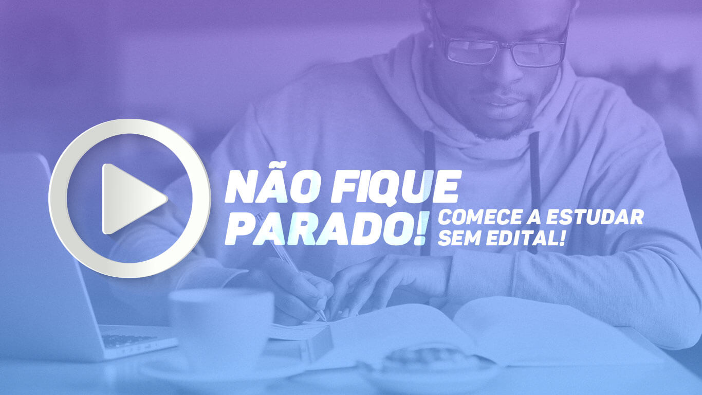 Banner de capa da notícia SAIBA COMO ESTUDAR ANTES DE SAIR O EDITAL
