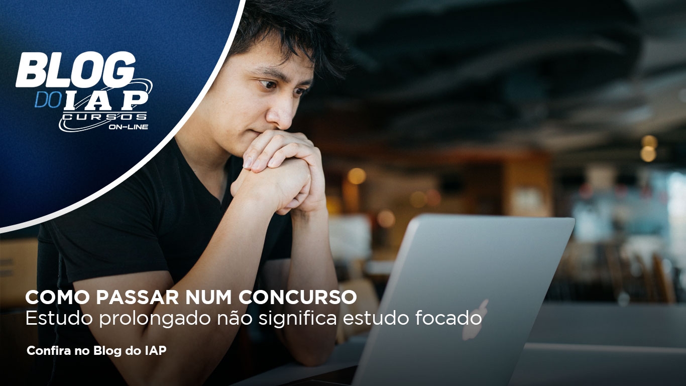 Banner de capa da notícia COMO PASSAR NUM CONCURSO | Estudo prolongado não significa estudo focado