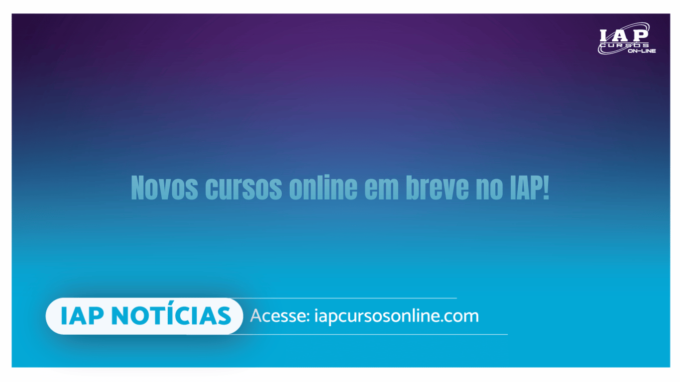 Banner de capa da notícia Novos cursos online em breve no IAP: UEPB, Turma Avançada para Professores do RN e TRT 21