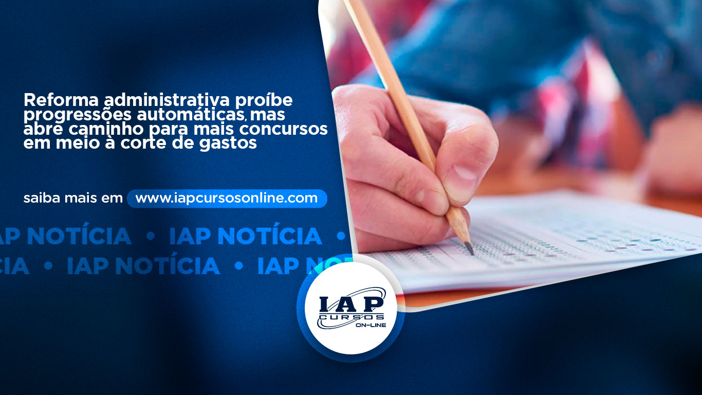 Banner de capa da notícia Reforma administrativa proíbe progressões automáticas, mas abre caminho para mais concursos em meio à corte de gastos