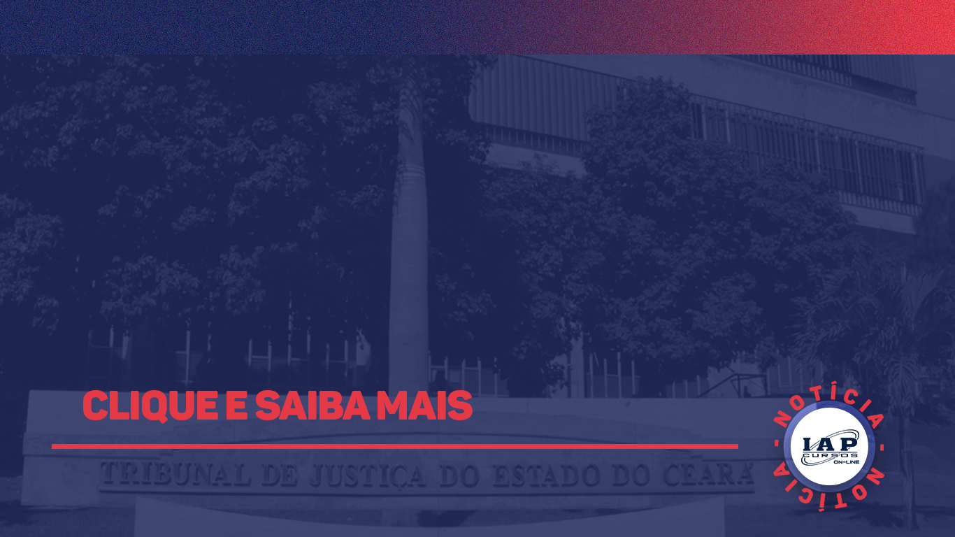 Banner de capa da notícia Concurso TJ CE 2022 tem banca definida para nível superior.
