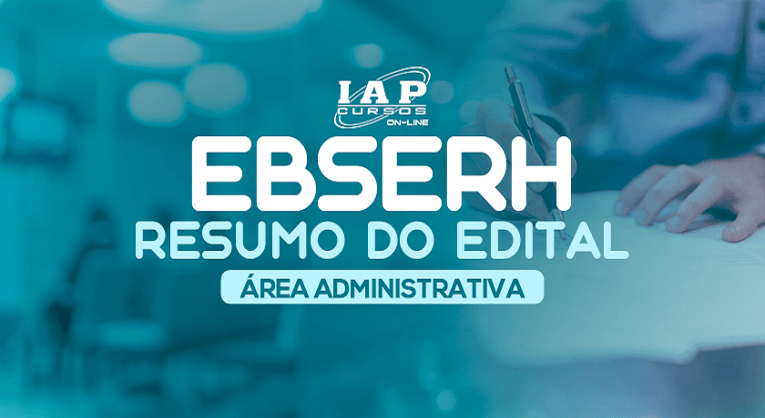 Banner de capa da notícia Resumo do Edital EBSERH: Área Administrativa