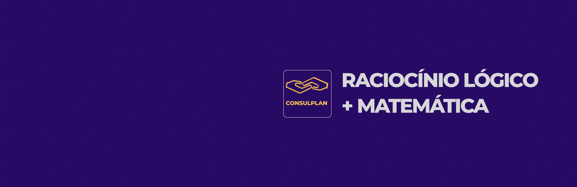 Banner do curso Isolado Consulplan: Raciocínio Logico + Matemática - Questões